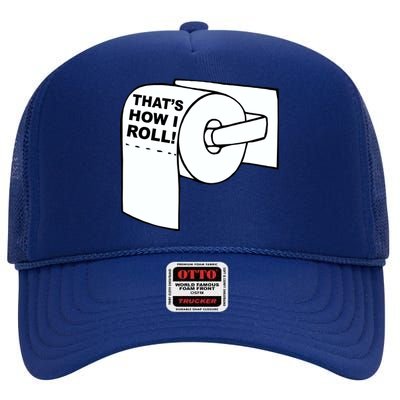 That's How I Roll Toilet High Crown Mesh Back Trucker Hat