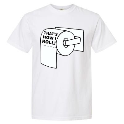 That's How I Roll Toilet Garment-Dyed Heavyweight T-Shirt