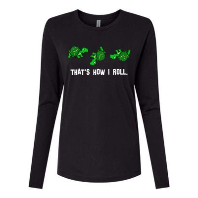 That's How I Roll Turtle Womens Cotton Relaxed Long Sleeve T-Shirt