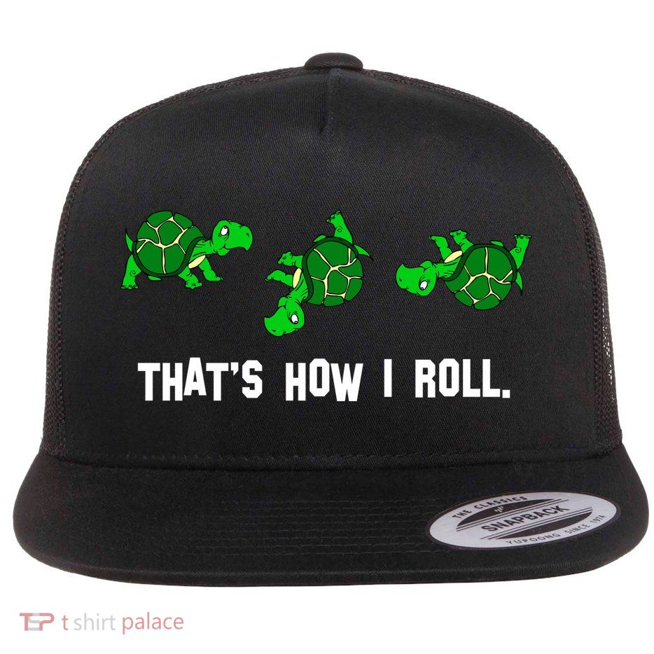 That's How I Roll Turtle Flat Bill Trucker Hat
