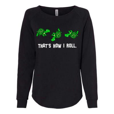 That's How I Roll Turtle Womens California Wash Sweatshirt