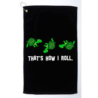 That's How I Roll Turtle Platinum Collection Golf Towel