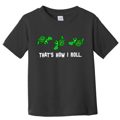 That's How I Roll Turtle Toddler T-Shirt