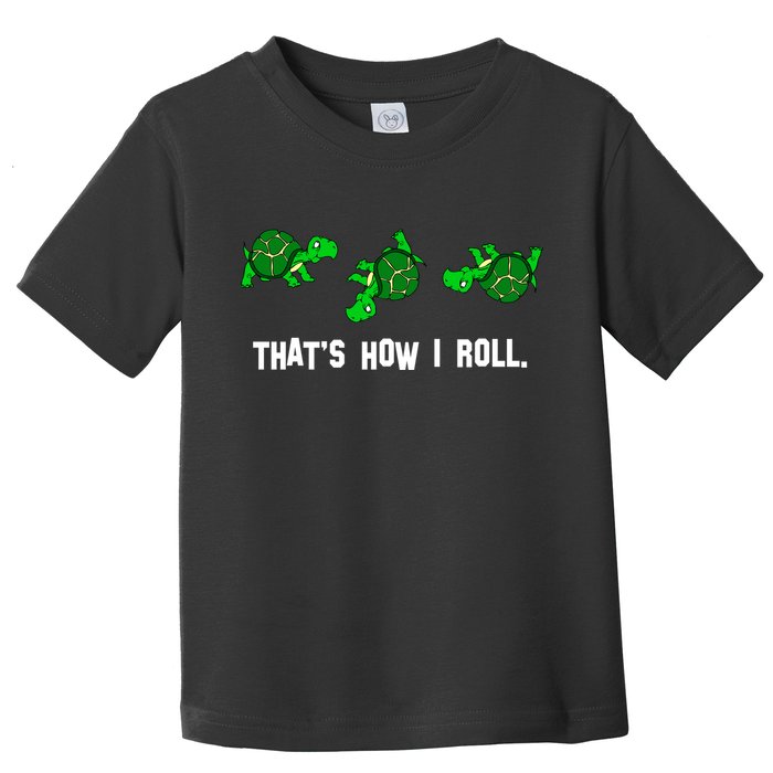 That's How I Roll Turtle Toddler T-Shirt