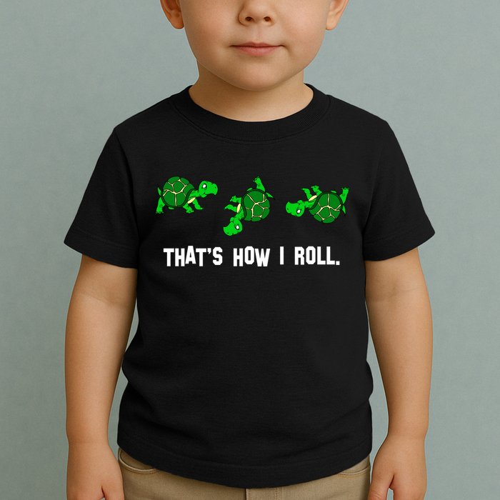 That's How I Roll Turtle Toddler T-Shirt