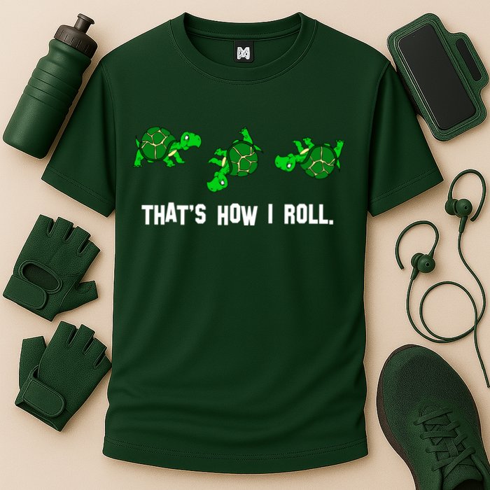 That's How I Roll Turtle Performance Shirt