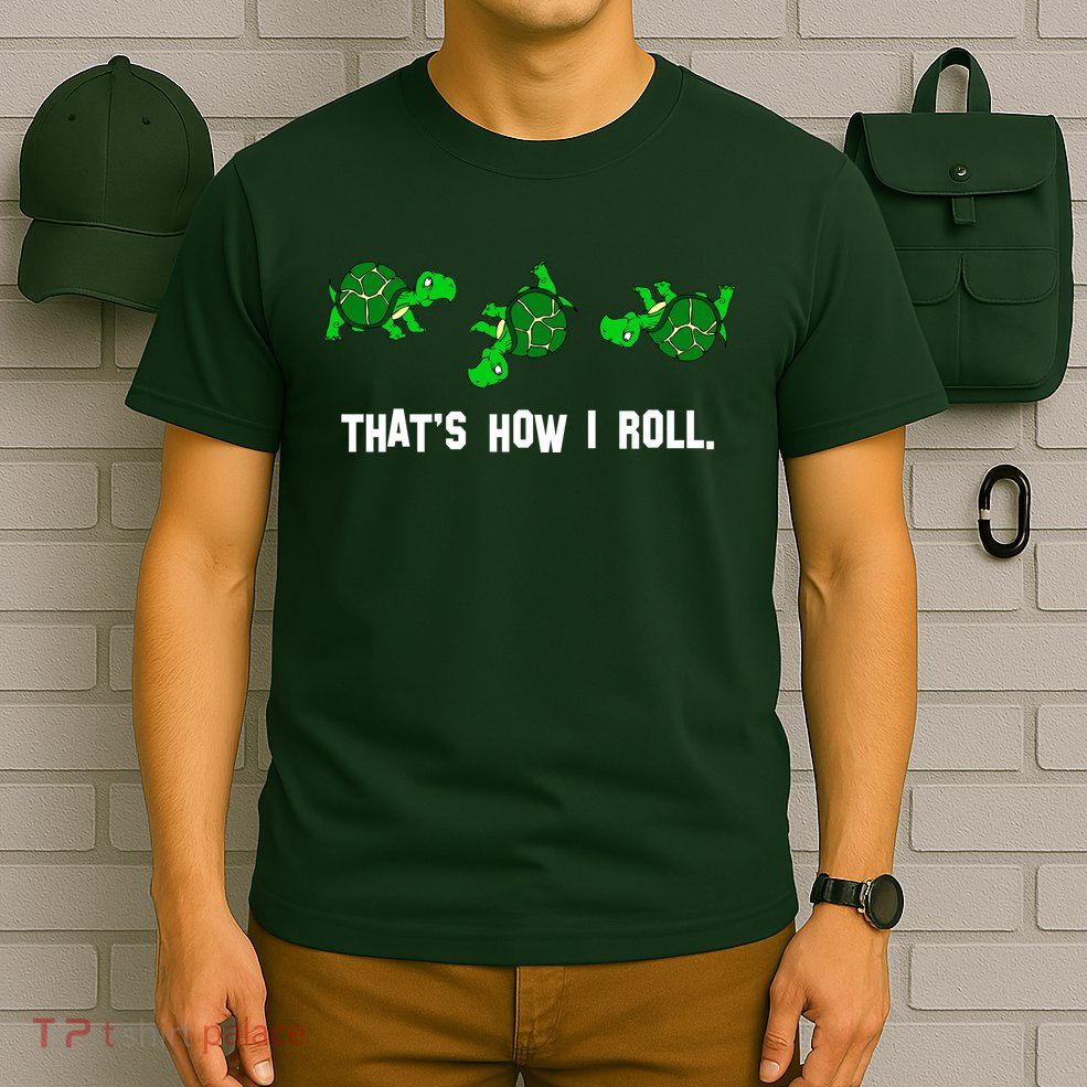That's How I Roll Turtle T-Shirt