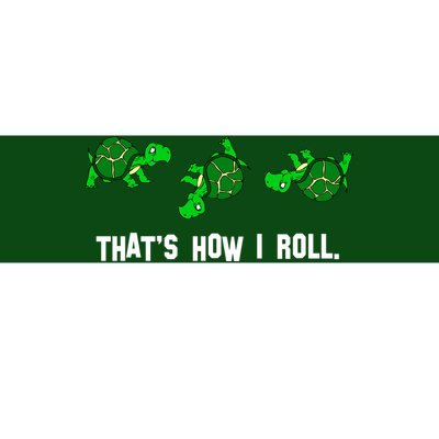 That's How I Roll Turtle Bumper Sticker