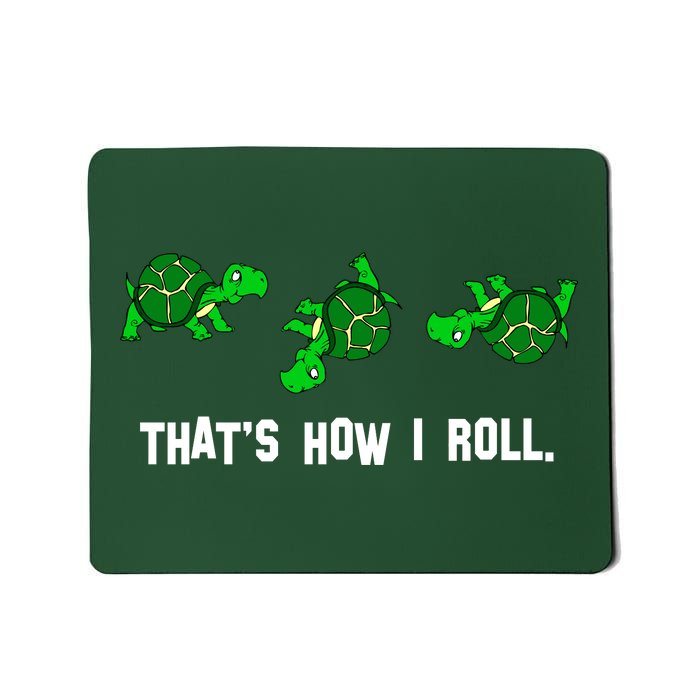 That's How I Roll Turtle Mousepad