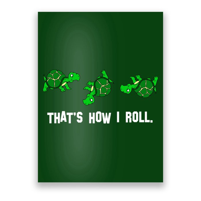 That's How I Roll Turtle Poster