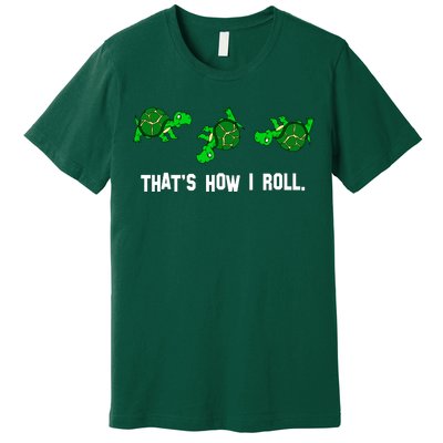 That's How I Roll Turtle Premium T-Shirt