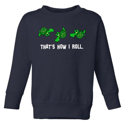 That's How I Roll Turtle Toddler Sweatshirt