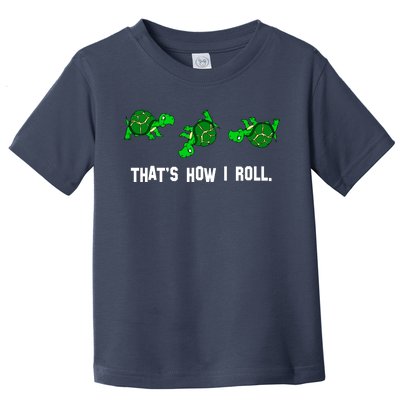 That's How I Roll Turtle Toddler T-Shirt