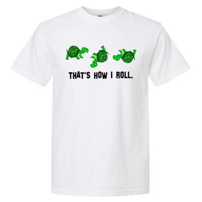 That's How I Roll Turtle Garment-Dyed Heavyweight T-Shirt