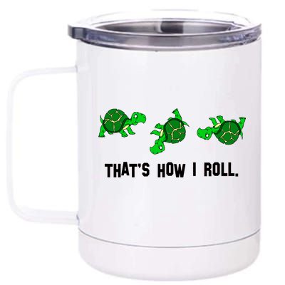 That's How I Roll Turtle 12 oz Stainless Steel Tumbler Cup