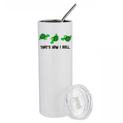 That's How I Roll Turtle Stainless Steel Tumbler