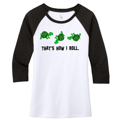 That's How I Roll Turtle Women's Tri-Blend 3/4-Sleeve Raglan Shirt