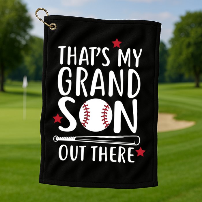 That's My Grandson Out There Golf Towel