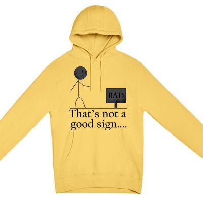 That's Not a Good Sign Funny Stick Figure Premium Pullover Hoodie