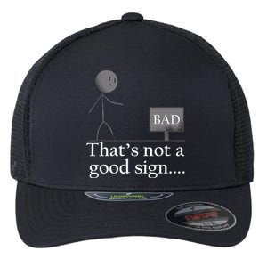 That's Not a Good Sign Funny Stick Figure Flexfit Unipanel Trucker Cap