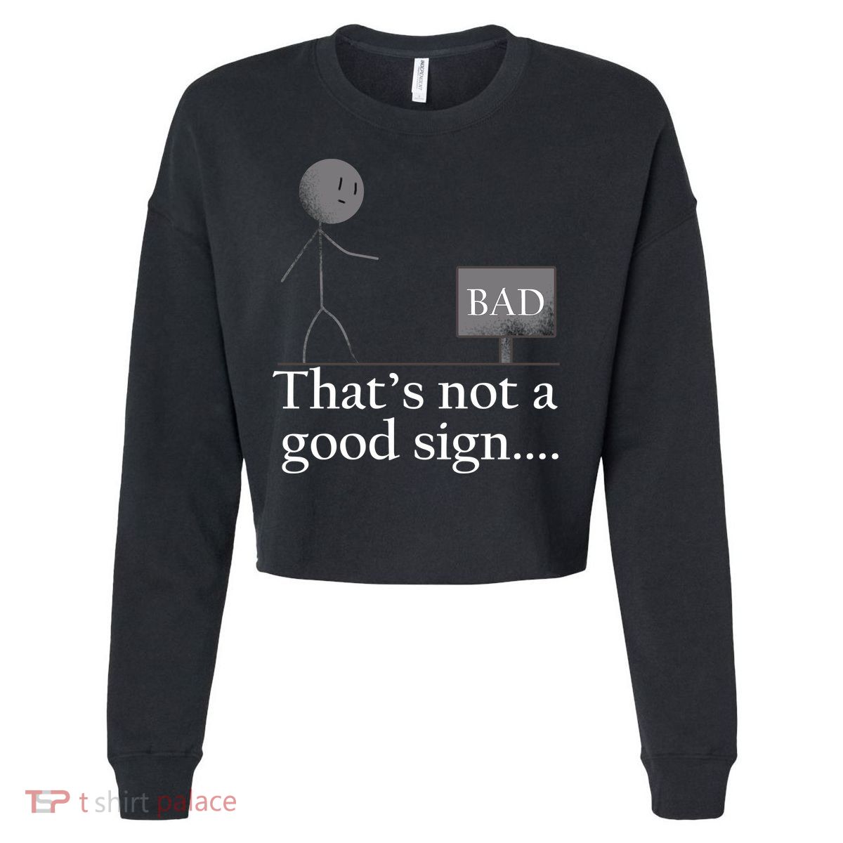 That's Not a Good Sign Funny Stick Figure Cropped Pullover Crew