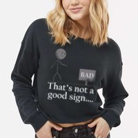 That's Not a Good Sign Funny Stick Figure Cropped Pullover Crew