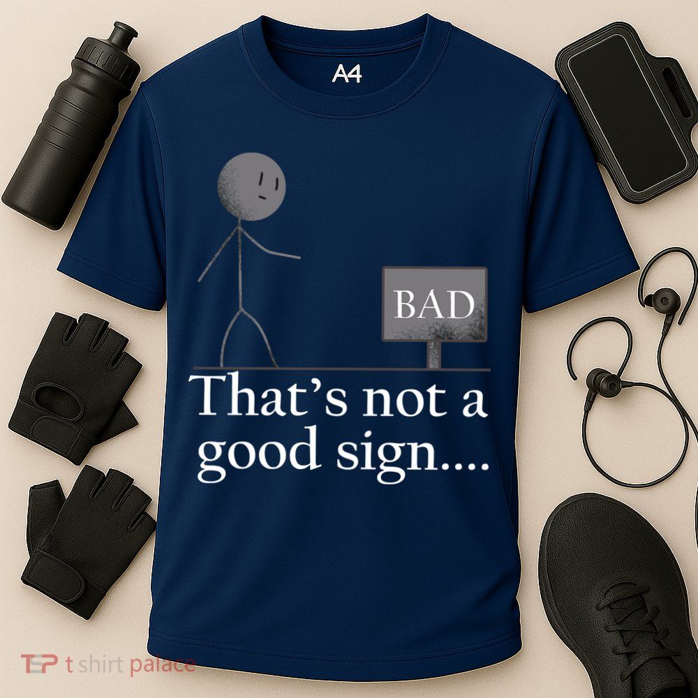 That's Not a Good Sign Funny Stick Figure Performance Shirt