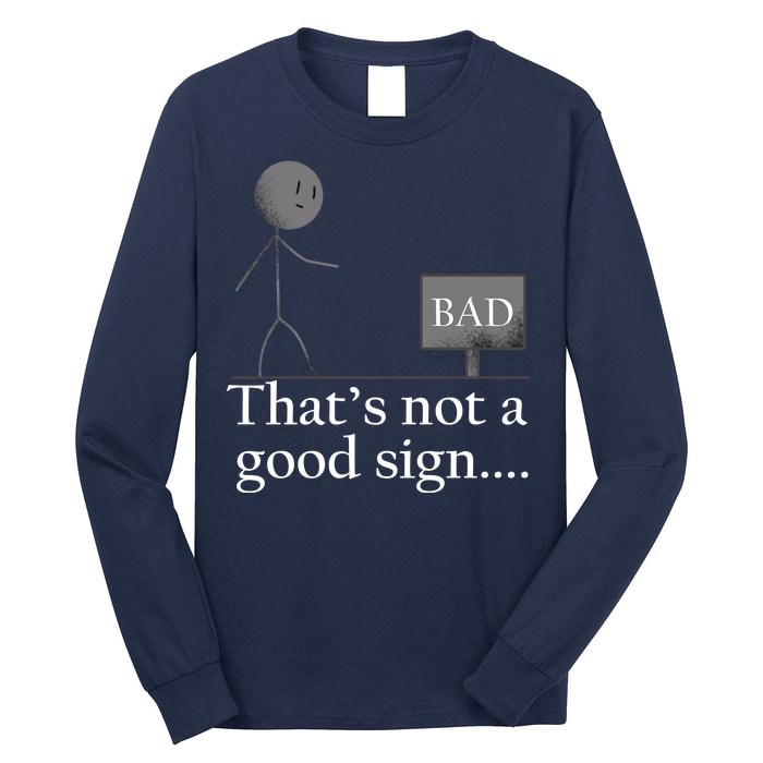 That's Not a Good Sign Funny Stick Figure Long Sleeve Shirt