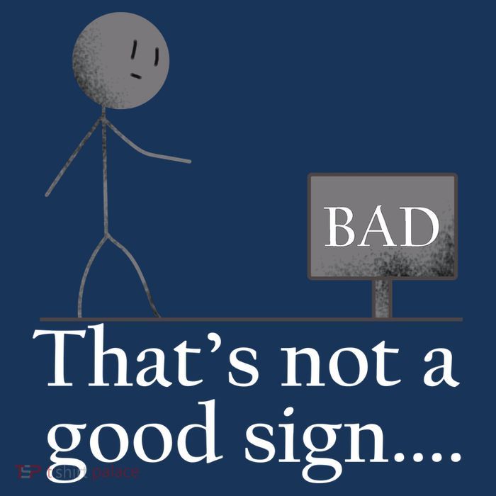 That's Not a Good Sign Funny Stick Figure Tall T-Shirt