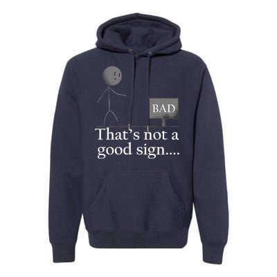 That's Not a Good Sign Funny Stick Figure Premium Hoodie