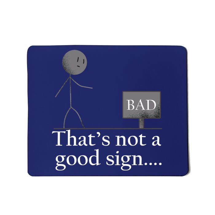 That's Not a Good Sign Funny Stick Figure Mousepad