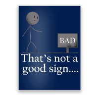 That's Not a Good Sign Funny Stick Figure Poster