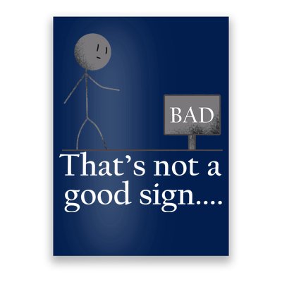 That's Not a Good Sign Funny Stick Figure Poster