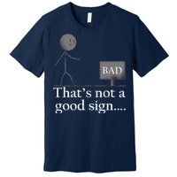 That's Not a Good Sign Funny Stick Figure Premium T-Shirt