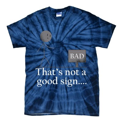 That's Not a Good Sign Funny Stick Figure Tie-Dye T-Shirt