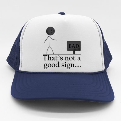 That's Not a Good Sign Funny Stick Figure Trucker Hat