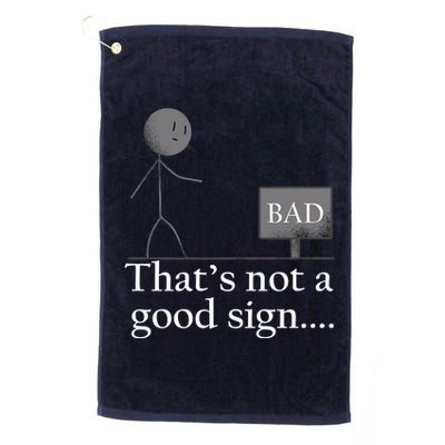 That's Not a Good Sign Funny Stick Figure Platinum Collection Golf Towel