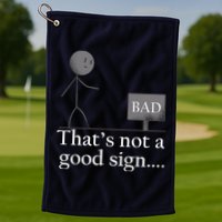 That's Not a Good Sign Funny Stick Figure Golf Towel