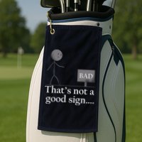 That's Not a Good Sign Funny Stick Figure Golf Towel