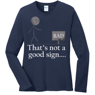 That's Not a Good Sign Funny Stick Figure Ladies Long Sleeve Shirt