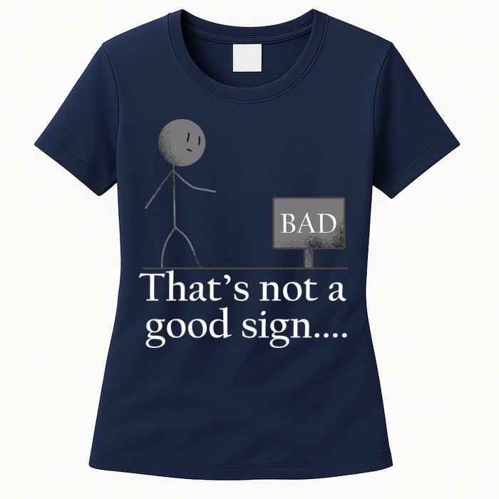 That's Not a Good Sign Funny Stick Figure Womens T-Shirt