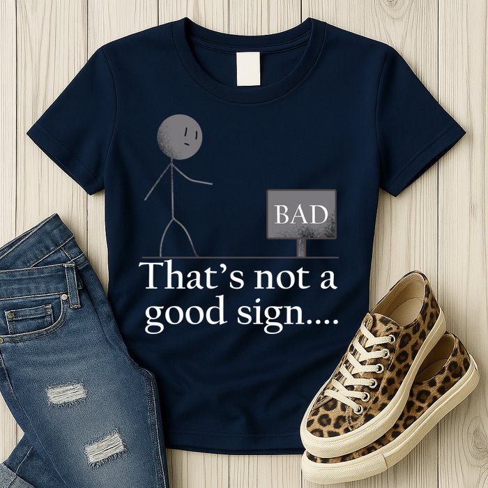 That's Not a Good Sign Funny Stick Figure Womens T-Shirt