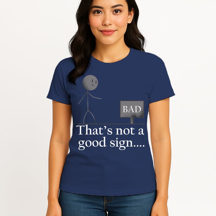 That's Not a Good Sign Funny Stick Figure Womens T-Shirt