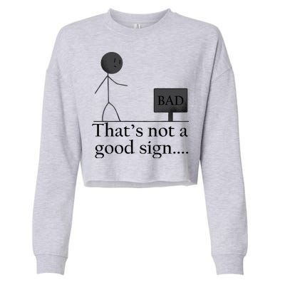 That's Not a Good Sign Funny Stick Figure Cropped Pullover Crew