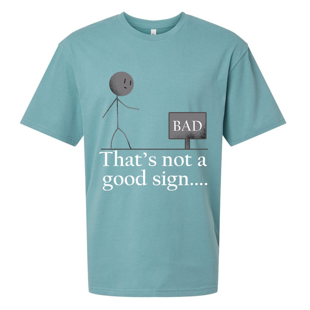 That's Not a Good Sign Funny Stick Figure Sueded Cloud Jersey T-Shirt