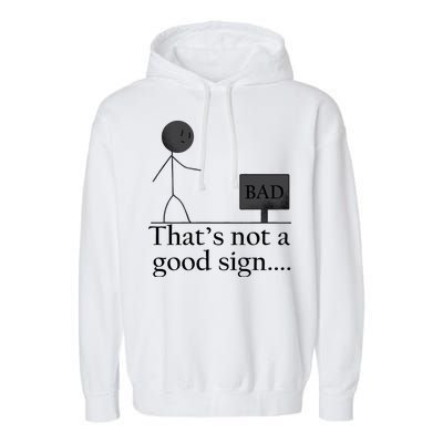 That's Not a Good Sign Funny Stick Figure Garment-Dyed Fleece Hoodie