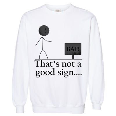 That's Not a Good Sign Funny Stick Figure Garment-Dyed Sweatshirt