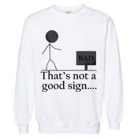 That's Not a Good Sign Funny Stick Figure Garment-Dyed Sweatshirt