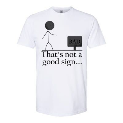 That's Not a Good Sign Funny Stick Figure Softstyle CVC T-Shirt