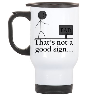 That's Not a Good Sign Funny Stick Figure Stainless Steel Travel Mug